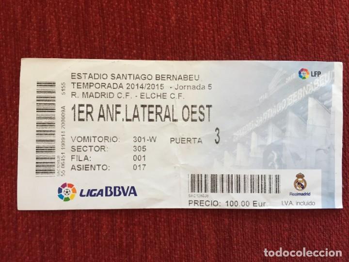 Collectionnisme sportif: R12554 ENTRADA TICKET FUTBOL REAL MADRID ELCHE LIGA TEMPORADA 2014 2015 CRISTIANO RONALDO 4 GOLES