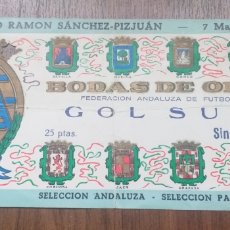 Coleccionismo deportivo: ENTRADA SELECCION ANDALUZA-SELECCION PARAGUAYA 1965 BODAS DE ORO