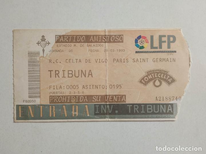 Colecionismo desportivo: ENTRADA FUTBOL ESTADIO MUNICIPAL BALAIDOS CELTA DE VIGO PARIS SANT GERMAIN PSG AMISTOSO 1999