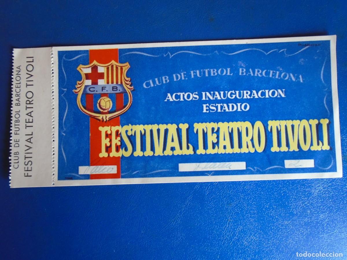 Coleccionismo deportivo: (V-789)ENTRADA C.F.BARCELONA ACTOS INAGURACION ESTADIO FESTIVAL TEATRO TIVOLI
