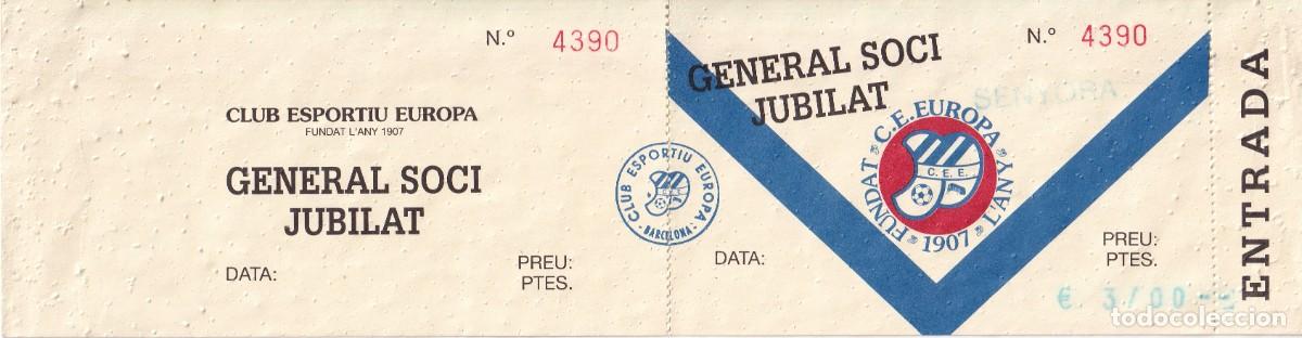 Sports collectibles: ENTRADA CLUB ESPORTIU EUROPA FUNDAT EL 1907 (GENERAL SOCI JUBILAT) CEE