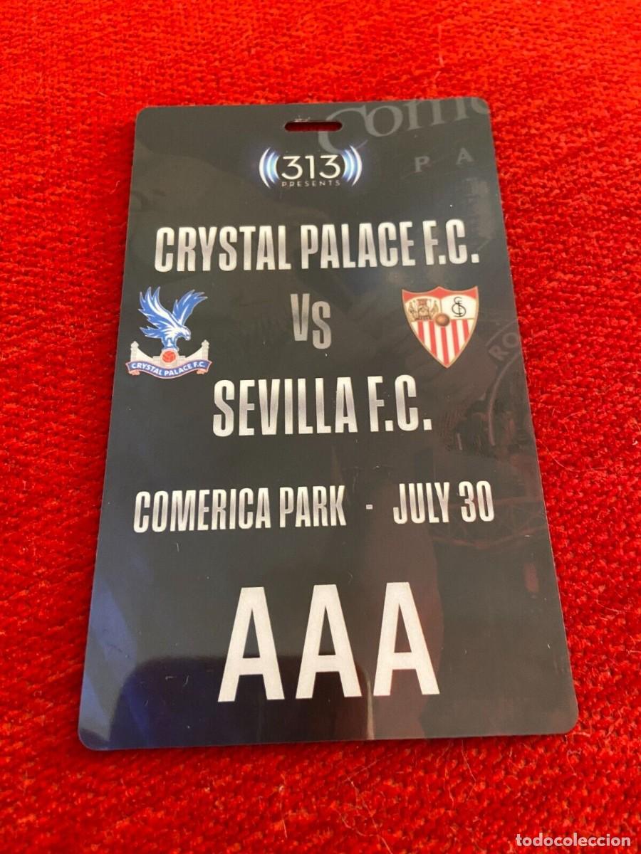 Sammelleidenschaft Sport: R24135 ENTRADA TICKET ACREDITACION CRYSTAL PALACE SEVILLA 2023 AMISTISO COMERICA PARK