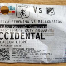 Coleccionismo deportivo: ENTRADA FUTBOL TICKET FOOTBALL AMERICA FEMENINO MILLONARIOS ESTADIO PASCUAL GUERRERO 2019