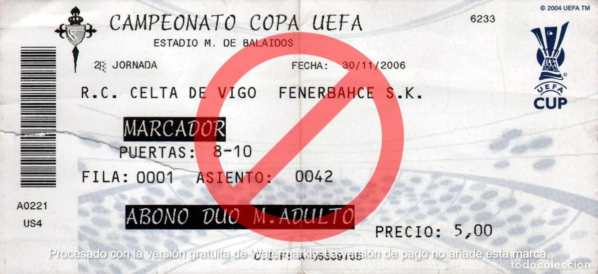 Collectionnisme sportif: ENTRADA CELTA DE VIGO - FENERBAHCE - COPA DE LA UEFA 30.11.2006.