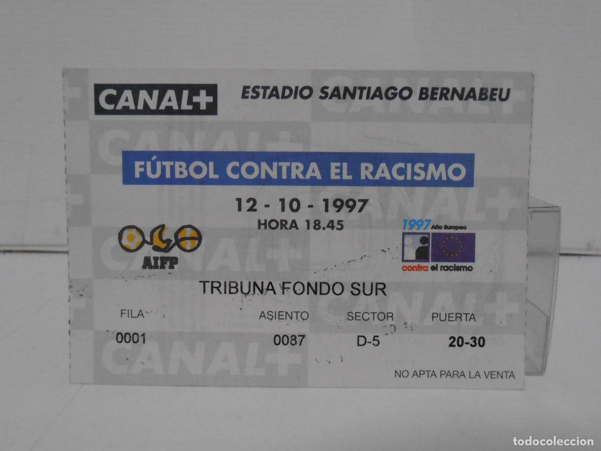 Collectionnisme sportif: ENTRADA FUTBOL, ESTADIO SANTIAGO BERNABEU, 12-10-1997, FUTBOL CONTRA EL RACISMO, TRIBUNA FONDO SUR