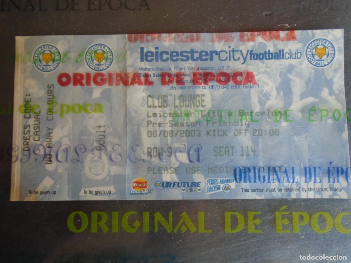Collezionismo sportivo: (V-944)ENTRADA TICKET LEICESTER CITY-F.C.BARCELONA 8 AGOSTO 2003