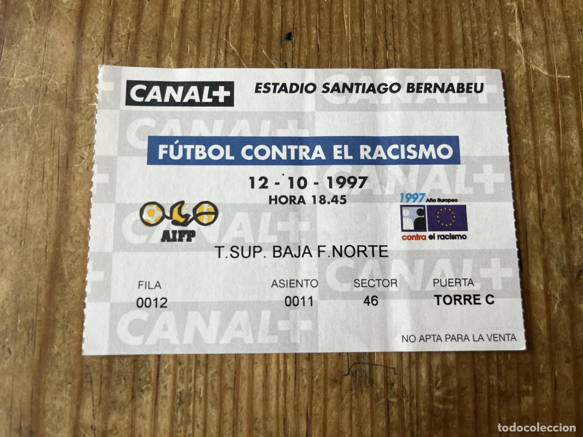 Coleccionismo deportivo: R31599 ENTRADA TICKET FUTBOL CONTRA EL RACISMO (12-10-1997) ESTADIO SANTIAGO BERNABEU