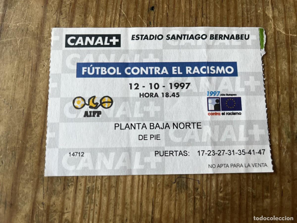 Coleccionismo deportivo: R31600 ENTRADA TICKET FUTBOL CONTRA EL RACISMO (12-10-1997) ESTADIO SANTIAGO BERNABEU