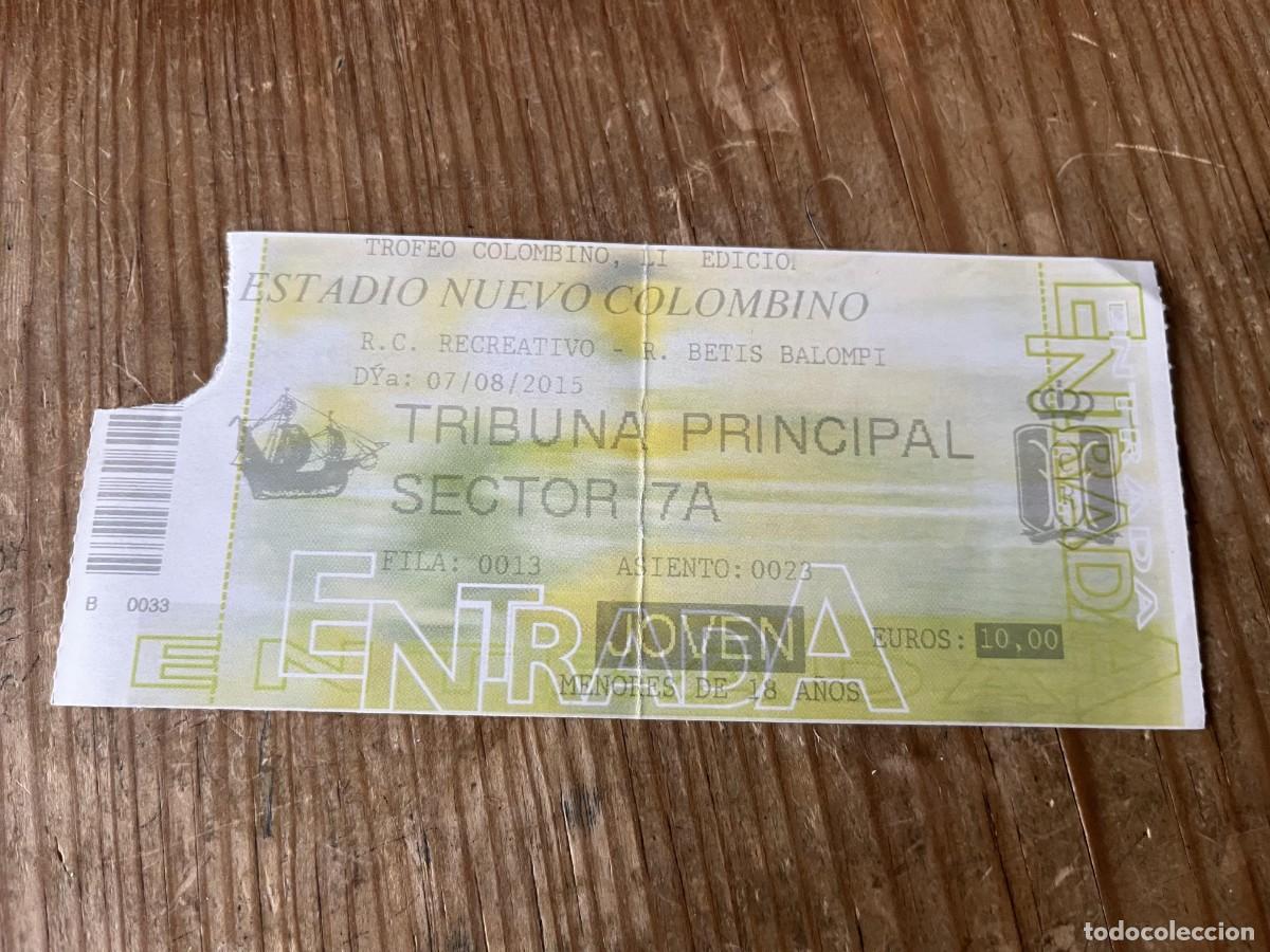 Coleccionismo deportivo: R31654 ENTRADA TICKET LI TROFEO COLOMBINO 2015 RECREATIVO HUELVA 1-2 REAL BETIS