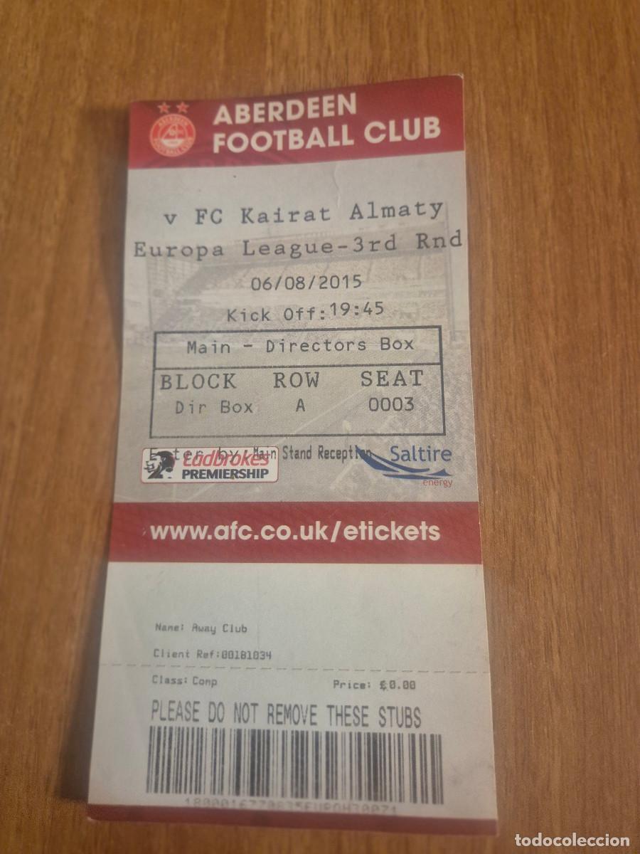 Collezionismo sportivo: ENTRADA FUTBOL ABERDEEN FOOTBALL CLUB. FC. KAIRAT ALMATY EUROPA LEAGUE. 3 RD RND PALCO DE DIRECTOR