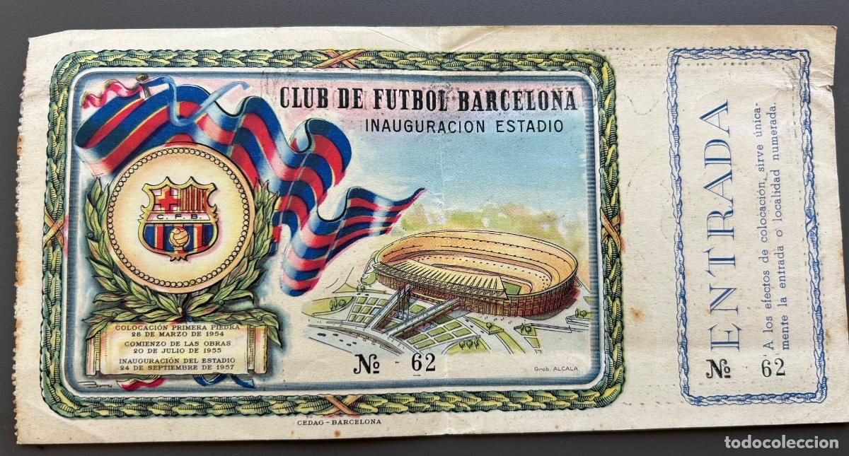 Coleccionismo deportivo: Entrada original inauguraci&oacute;n Estadio FC Barcelona (Camp Nou) N&ordm; 62 &ndash; 1957
