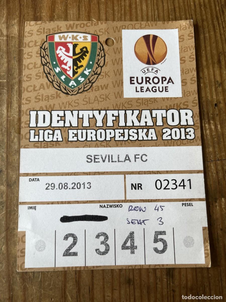 Coleccionismo deportivo: R31904 ENTRADA TICKET ACREDITACION WKS SLASK WROCLAW 0-5 SEVILLA UEFA EUROPA LEAGUE 2013 2014