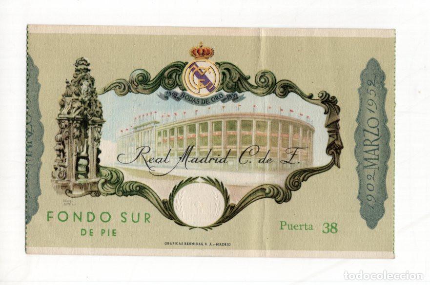 Collectionnisme sportif: ENTRADA REAL MADRID C.F. MARZO DE 1952 BODAS DE ORO DEL CLUB 50.&ordm; ANIVERSARIO, DE 1902 A 1952.