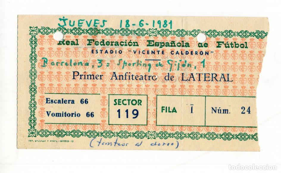 Sports collectibles: ENTRADA FINAL COPA DEL REY 1981 - BAR&Ccedil;A 3. SPORTING DE GIJ&Oacute;N 1. HIST&Oacute;RICA ANOTACI&Oacute;N AL DORSO