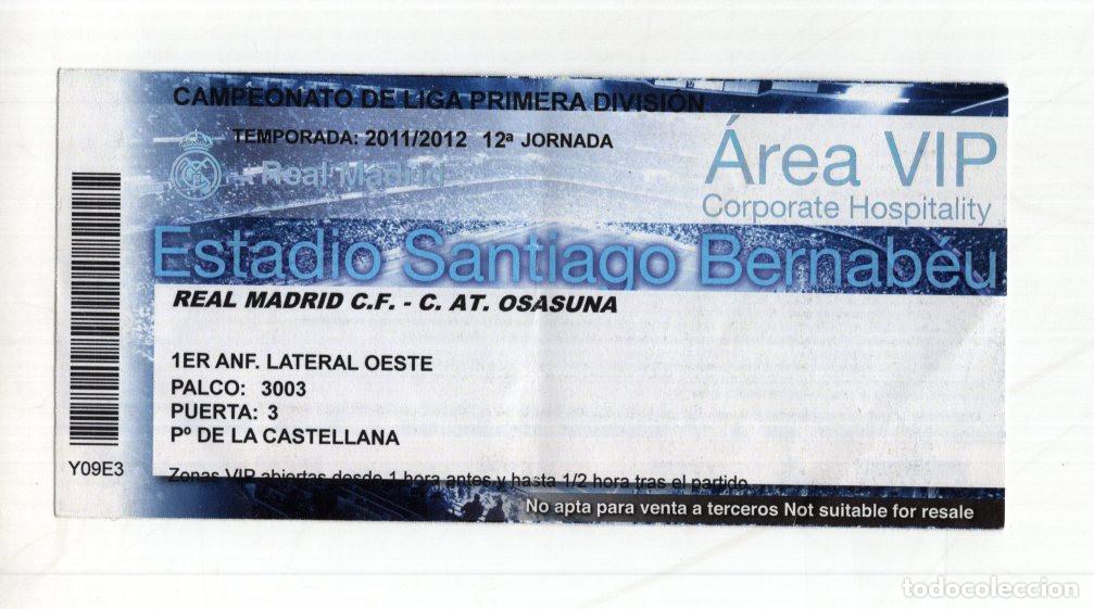 Sammelleidenschaft Sport: ENTRADA VIP REAL MADRID VS OSASUNA (2011/12). HIST&Oacute;RICO 7-1 EN EL BERNAB&Eacute;U.