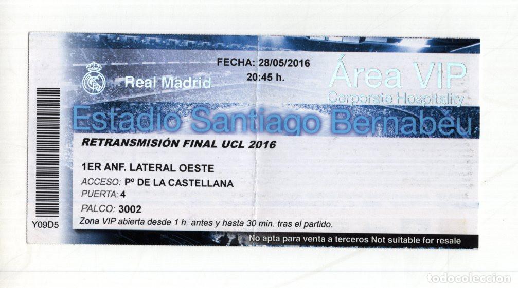 Collectionnisme sportif: ENTRADA VIP BERNAB&Eacute;U: RETRANSMISI&Oacute;N FINAL UCL 2016 REAL MADRID VS ATL&Eacute;TICO. MUY RARA.