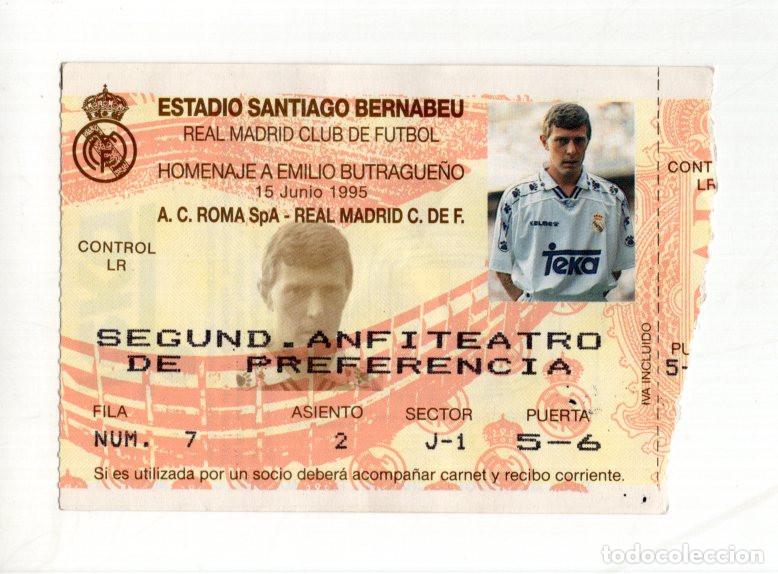 Colecionismo desportivo: ENTRADA HOMENAJE BUTRAGUE&Ntilde;O. REAL MADRID Y LA A.C.ROMA, 15 JUNIO 1995 ESTADIO SANTIAGO BERNAB&Eacute;U