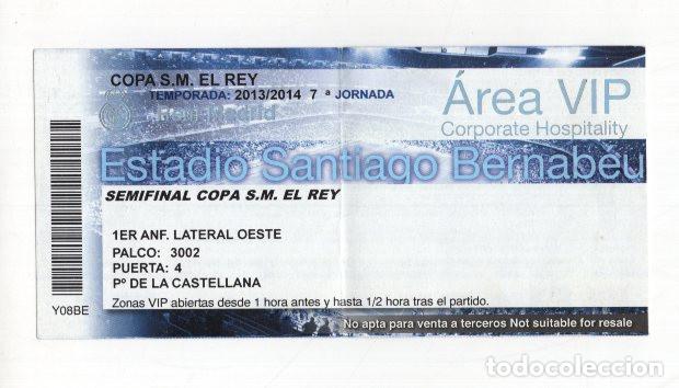 Collectionnisme sportif: ENTRADA VIP REAL MADRID VS ATLETICO COPA DEL REY 2014 BERNABEU SEMIFINAL