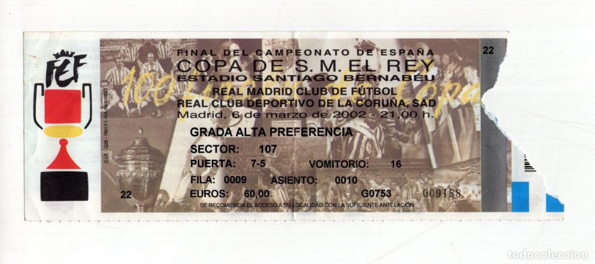 Sports collectibles: ENTRADA FINAL COPA DEL REY 2002. REAL MADRID VS DEPORTIVO. CENTENARIAZO. BERNAB&Eacute;U. 6-3-2002.