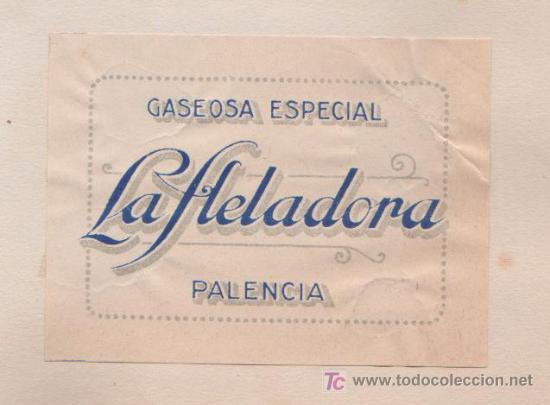 Alte Etiketten: INTERESANTE RARA Y ANTIGUA ETIQUETA GASEOSA LA HELADORA DE PALENCIA