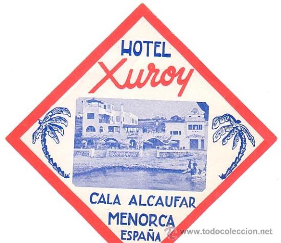 Etiquetas antiguas: Etiqueta Hotel -ESPA&Ntilde;A - HOTEL XUROY- CALA ALCAUFAR - MENORCA -MEDIDAS 90X90 mm