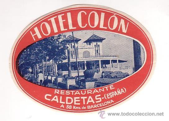 Etiquetas antiguas: Etiqueta Hotel -ESPA&Ntilde;A - HOTEL COLON- CALDETES- -Barcelona-.ILUSTRACION FOTOGRAFICA 120X 90 mm
