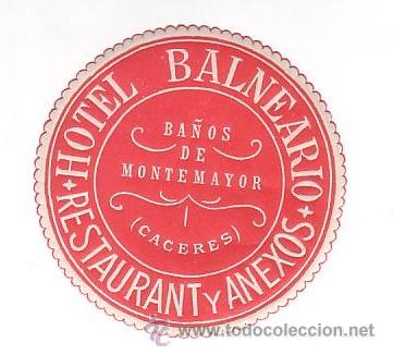 Etiquetas antiguas: Etiqueta Hotel - ESPA&Ntilde;A- BA&Ntilde;OS DE MONTE MONTEMAYOR - CACERES -.DIAMETRO 72 mm