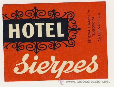 Etiquetas antiguas: Etiqueta Hotel -HOTEL SIERPES - ARACENA - HUELVA - ILUSTRACION -Medida 80X 55 mm
