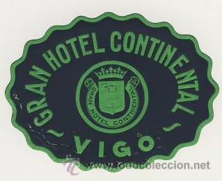 Etiquetas antiguas: Etiqueta Hotel  -ESPA&Ntilde;A-HOTEL . HOSTAL CONTINENTAL - V IGO- PONTEVEDRA -OVAL 55 X 70 mm