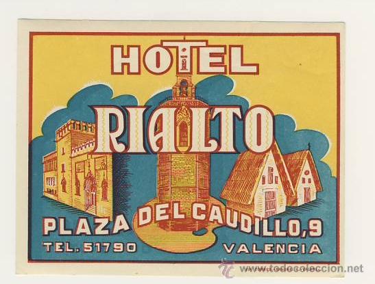 Etiquetas antiguas: Etiqueta Hotel -ESPA&Ntilde;A-  -HOTEL RIALTO  -ILUSTRACION DATADA -  IMPRENTA TORRES -  VALENCIA