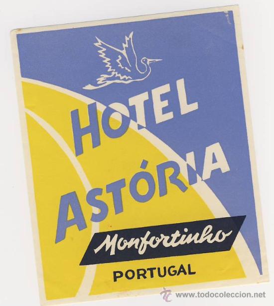 Etiquetas antiguas: Etiqueta Hotel - ASTORIA - MONFORTINHO -PORTUGAL
