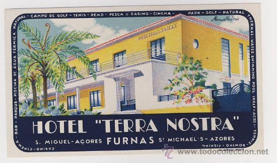 Etiquetas antiguas: Etiqueta Hotel  -PORTUGAL -  HOTEL  TERRA NOSTRA   FURNAS -AZORES-Medidas 120x70 mm