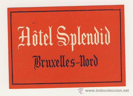 Etiquetas antiguas: Etiqueta Hotel - HOTEL SPLENDID-BRUXELLES NORD- BELGICA- MEDIDAS 100X 70 mm