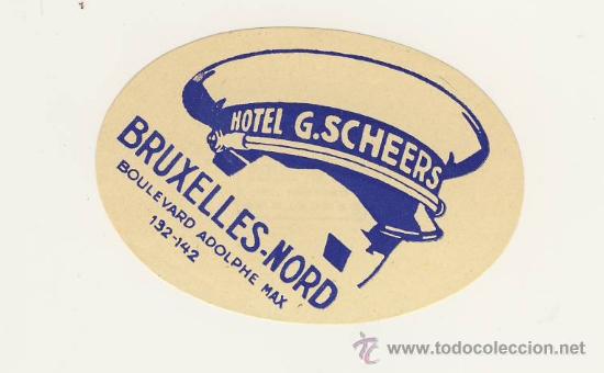 Etiquetas antiguas: Etiqueta Hotel - BELGICA - HOTEL  G.SCHEERS-BRUXELLES- BELGICA- ILUSTRACION-OVAL 90 X 60 100 mm