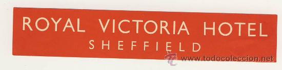 Etiquetas antiguas: Etiqueta Hotel - INGLATERRA -ROYAL VICTORIA -SHEFFIELD- INGLATERRA -MEDIDAS 30 X 70 mm