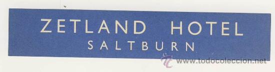 Etiquetas antiguas: Etiqueta Hotel - INGLATERRA - -ZETLAND HOTEL-SALTBURN- -MEDIDAS 30 X 70 mm -