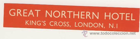 Etiquetas antiguas: Etiqueta Hotel,-INGLATERRA -GREAT NORTHERN HOTEL- KINGS&acute;S CROSS-LONDON .W.1 MEDIDAS 30 X 170mm
