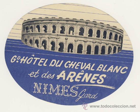 Etiquetas antiguas: Etiqueta Hotel -FRANCIA - HOTEL DU CHEVAL BLANC ET DES ARENES - NIMES -GARD-