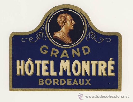 Etiquetas antiguas: Etiqueta Hotel   - GRAN HOTEL MONTRE- BORDEUAUX-FRANCIA-ILUSTRACION .MEDIDAS 105 X 130 mm