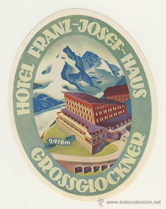 Etiquetas antiguas: Etiqueta Hotel   - HOTEL FRAZ-JOSEF-HAUS -GROSSGLOCKNER- 2418 M- ILUSTRACION-OVAL  110 X 80 mm