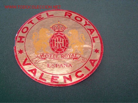 Etiquetas antiguas: ETIQUETA HOTEL   ROYAL   VALENCIA