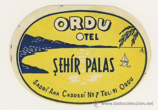 Etiquetas antiguas: Etiqueta Hotel-  TURKIA- HOTEL  SEHIR PALAS - ORDU- DATADA-MEDIDAS OVAL 70 X  100  mm