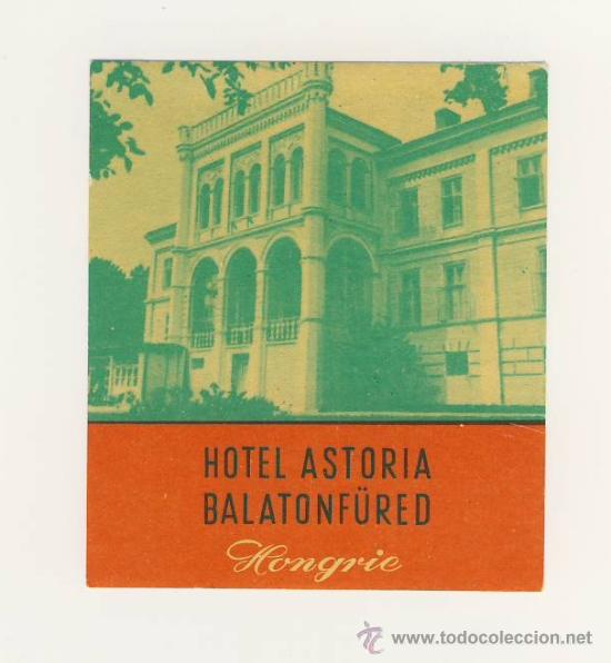 Etiquetas antiguas: Etiqueta Hotel  - HUNGRIA-  HOTEL  ASTORIA- BALATONF&uuml;RED- ILUSTRACION-MEDIDAS 90X78  mm