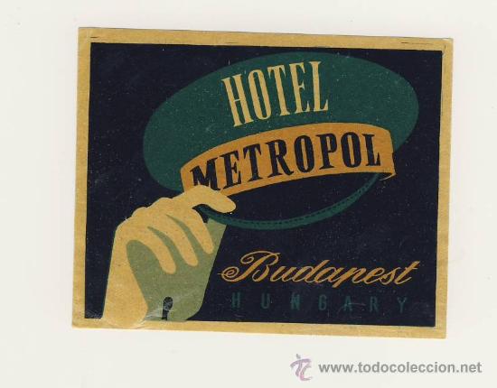 Etiquetas antiguas: Etiqueta Hotel   -  HOTEL  METROPOL-  BUDAPEST-HUNGRIA- ILUSTRACION-MEDIDAS  MEDIDAS 105 X 85 mm