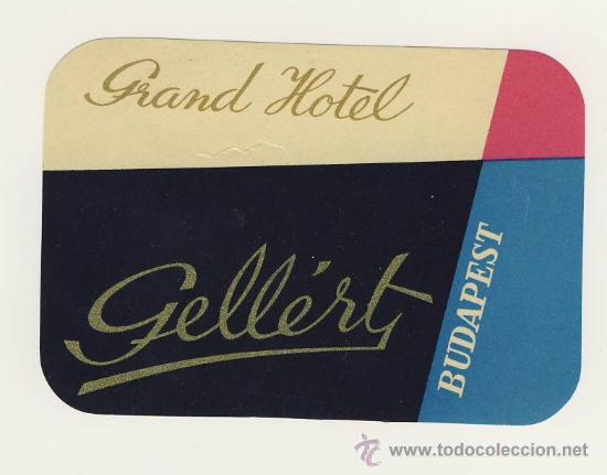Etiquetas antiguas: Etiqueta Hotel   -  HOTEL  GELL&Eacute;RT-  BUDAPEST-HUNGRIA- MEDIDAS 120 X 82 mm
