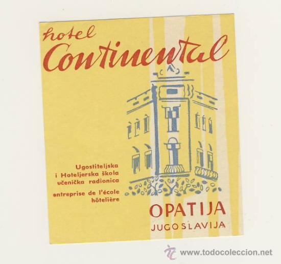 Etiquetas antiguas: Etiqueta Hotel   -  YUGOSLAVIA  -  HOTEL  CONTINEWNTAL  - OPATIJA - ILUSTRACION-MEDIDAS  70 X 80  mm