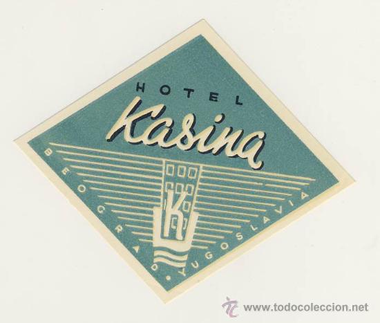 Etiquetas antiguas: Etiqueta Hotel   -  HOTEL  KASINA- BEOPCRAD-  YUGOSLAVIA -  MEDIDAS RONBO 105 X 90 mm