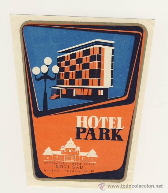 Etiquetas antiguas: Etiqueta Hotel   -  HOTEL  PARK- NOVI SAD-  YUGOSLAVIA -  ILUSTRACION X 105MEDIDAS   105x125  mm