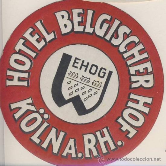 Etiquetas antiguas: Etiqueta Hotel  -ALEMANIA   -HOTEL belgischer hof- K&Ouml;LN - -