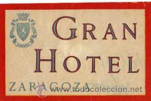 Etiquetas antiguas: ETIQUETA DE HOTEL , GRAN HOTEL , ZARAGOZA